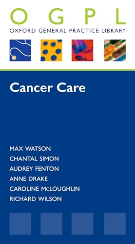 Cancer Care (Oxford General Practice Library) (9780199232031) by Watson, Max; Simon, Chantal; Fenton, Audrey; Drake, Anne; McLoughlin, Caroline; Wilson, Richard