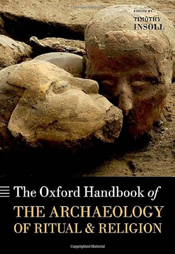 Stock image for The Oxford Handbook of the Archaeology of Ritual and Religion (Oxford Handbooks) for sale by Housing Works Online Bookstore