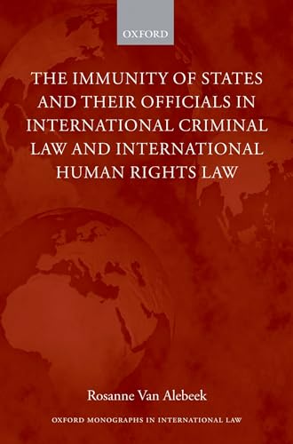 9780199232475: The Immunity of States and Their Officials in International Criminal Law and International Human Rights Law (Oxford Monographs in International Law)