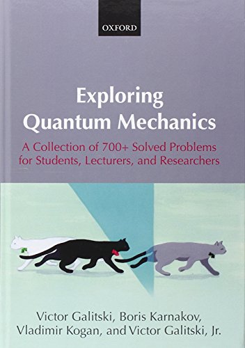 Imagen de archivo de Exploring Quantum Mechanics: A Collection of 700+ Solved Problems for Students, Lecturers, and Researchers a la venta por Books Unplugged