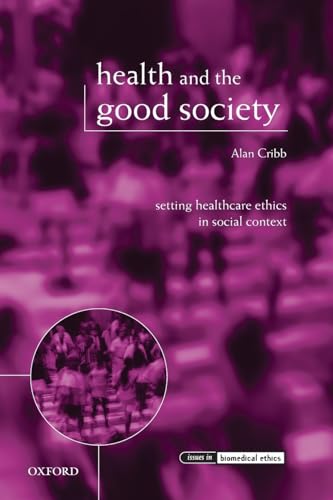 Beispielbild fr Health and the Good Society: Setting Healthcare Ethics in Social Context zum Verkauf von ThriftBooks-Dallas