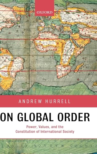 9780199233106: On Global Order: Power, Values, and the Constitution of International Society