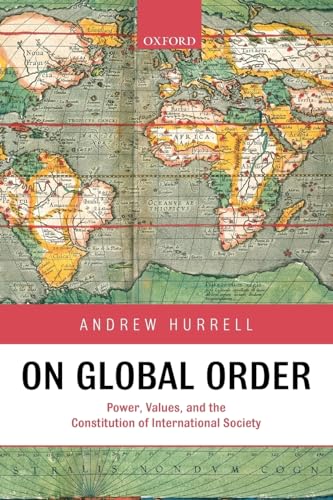 9780199233113: On Global Order: Power, Values, and the Constitution of International Society