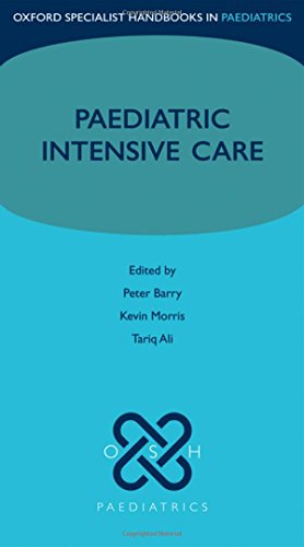 Paediatric Intensive Care (Oxford Specialist Handbooks in Paediatrics) (9780199233274) by Barry, Peter; Morris, Kevin; Ali, Tariq