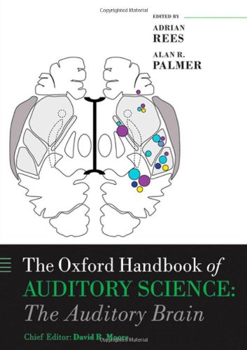 The Oxford Handbook of Auditory Science (Oxford Library of Psychology) (9780199233281) by Rees, Adrian; Palmer, Alan