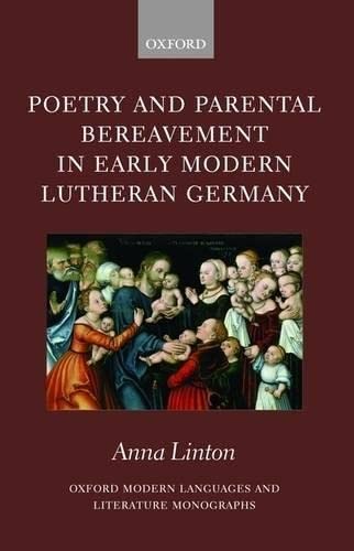 9780199233366: Poetry and Parental Bereavement in Early Modern Lutheran Germany (Oxford Modern Languages and Literature Monographs)