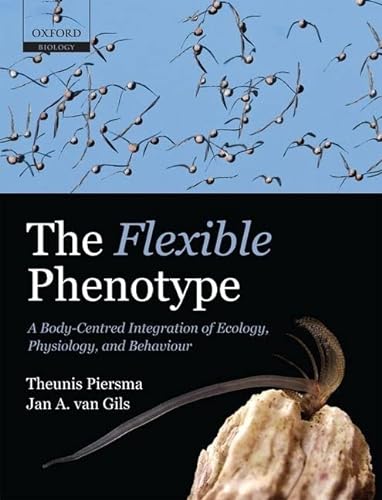 Beispielbild fr The Flexible Phenotype: A Body-Centred Integration of Ecology, Physiology, and Behaviour zum Verkauf von Iridium_Books