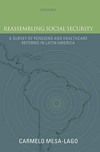 Beispielbild fr Reassembling Social Security: A Survey of Pensions and Health Care Reforms in Latin AmericaPublished in association with the Pan-American Health Organization zum Verkauf von More Than Words