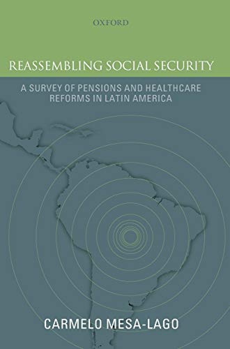 Reassembling Social Security: A Survey of Pensions and Health Care Reforms in Latin America