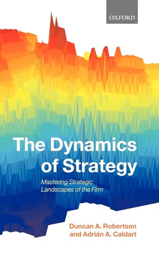 9780199234158: The Dynamics of Strategy: Mastering Strategic Landscapes of the Firm