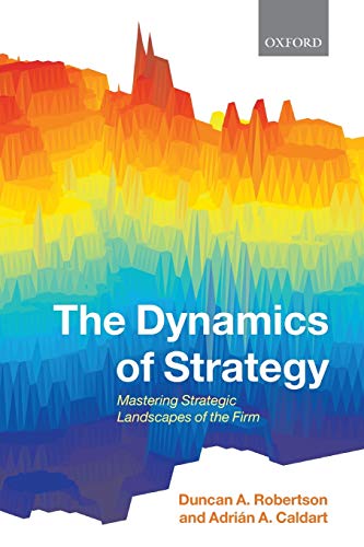 Stock image for The Dynamics of Strategy : Mastering Strategic Landscapes of the Firm for sale by Better World Books