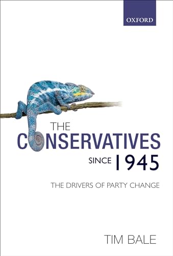 Stock image for The Conservatives Since 1945: The Drivers of Party Change for sale by AwesomeBooks