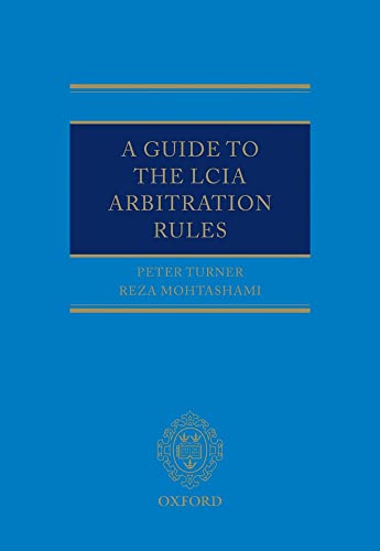 A Guide to the LCIA Arbitration Rules (9780199234431) by Turner, Peter; Mohtashami, Reza
