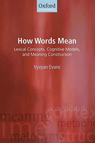 9780199234660: How Words Mean: Lexical Concepts, Cognitive Models, and Meaning Construction