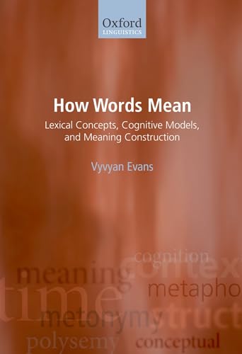 Stock image for How Words Mean: Lexical Concepts, Cognitive Models, and Meaning Construction (Oxford Linguistics) for sale by Bibliomadness