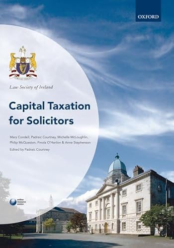 Capital Taxation for Solicitors (9780199234967) by Condell, Mary; McLoughlin, Michelle; McQueston, Philip; O'Hanlon, Finola; Stephenson, Anne