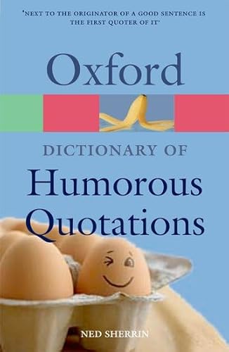 Imagen de archivo de Oxford Dictionary of Humorous Quotations (Oxford Paperback Reference) a la venta por WorldofBooks