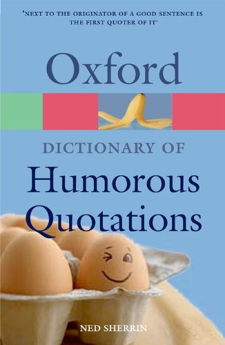 Stock image for Oxford Dictionary of Humorous Quotations for sale by Better World Books