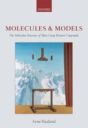 9780199235353: Molecules and Models: The Molecular Structures of Main Group Element Compounds