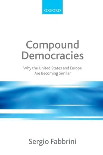 Compound Democracies: Why the United States and Europe Are Becoming Similar