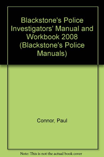 Blackstone's Police Investigators' Manual and Workbook 2008 (9780199236855) by Connor, Paul; Hutton, Glenn; Johnston, David; McKinnon, Gavin