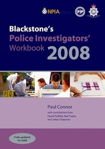 Blackstone's Police Investigators' Workbook 2008 (9780199236862) by Connor, Paul; Pinfield, David; Taylor, Neil; Chapman, Julian