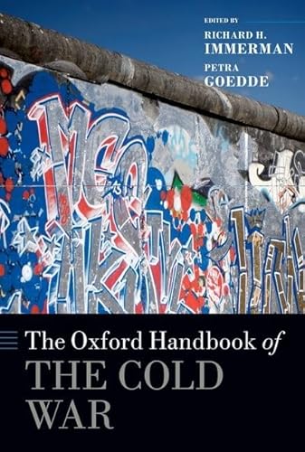 The Oxford Handbook of the Cold War (Oxford Handbooks) (9780199236961) by Immerman, Richard H.; Goedde, Petra