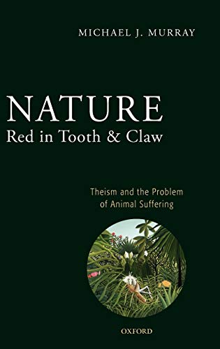 9780199237272: Nature Red in Tooth and Claw: Theism and the Problem of Animal Suffering