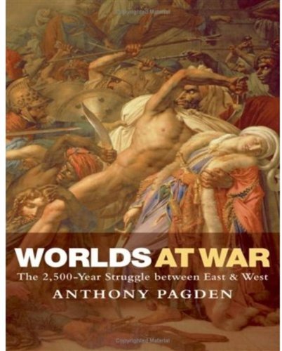 9780199237432: Worlds at War: The 2,500-Year Struggle Between East & West
