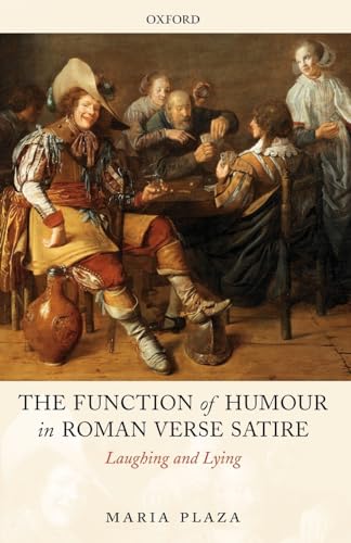 The Function of Humour in Roman Verse Satire: Laughing and Lying [Paperback] Plaza, Maria