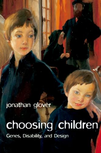 9780199238491: Choosing Children: Genes, Disability, and Design (Uehiro Series in Practical Ethics)