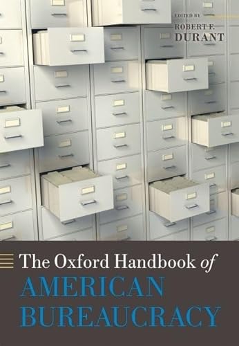 The Oxford Handbook of American Bureaucracy (Oxford Handbooks of American Politics)