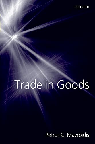 Trade in Goods: An Analysis of International Trade Agreements (9780199239030) by Mavroidis, Petros