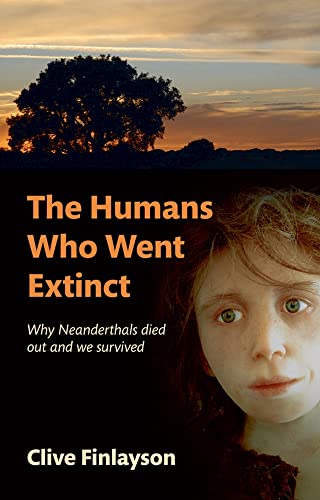 Imagen de archivo de The Humans Who Went Extinct: Why Neanderthals Died Out and We Survived a la venta por Half Price Books Inc.