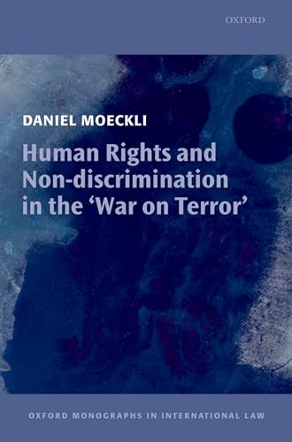 Human Rights and Non-Discrimination in the 'War on Terror' (Oxford Monographs in International Law) (9780199239801) by Moeckli, Daniel