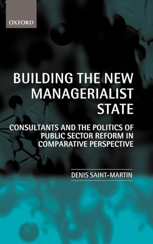 Beispielbild fr Building the New Managerialist State : Consultants and the Politics of Public Sector Reform in Comparative Perspective zum Verkauf von Better World Books