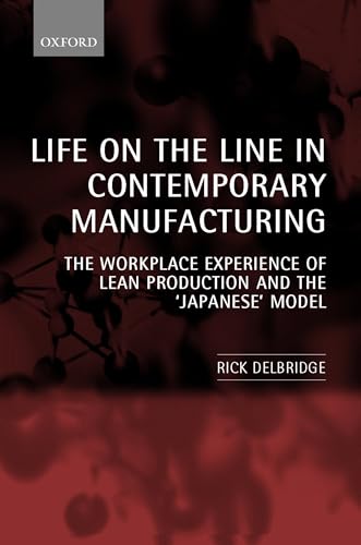 Life on the Line in Contemporary Manufacturing: The Workplace Experience of Lean Production and the "Japanese" Model (9780199240432) by Delbridge, Rick