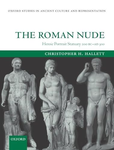 Imagen de archivo de THE ROMAN NUDE: HEROIC PORTRAIT a la venta por BennettBooksLtd