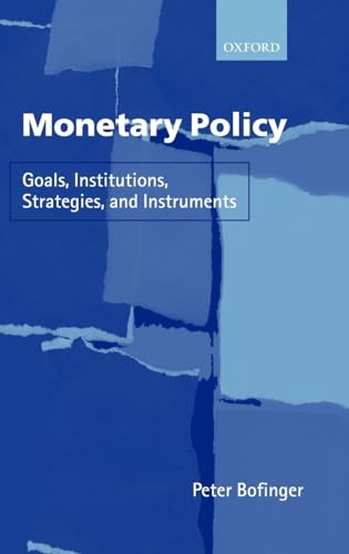 9780199240579: Monetary Policy: Goals, Institutions, Strategies, and Instruments