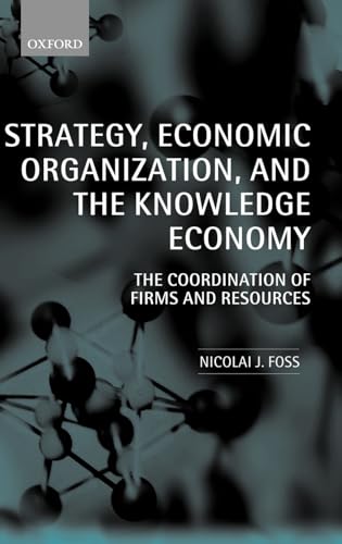 Stock image for Strategy, Economic Organization, and the Knowledge Economy: The Coordination of Firms and Resources for sale by ThriftBooks-Atlanta