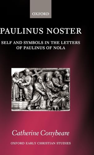PAULINUS NOSTER Self and Symbols in the Letters of Paulinus of Nola
