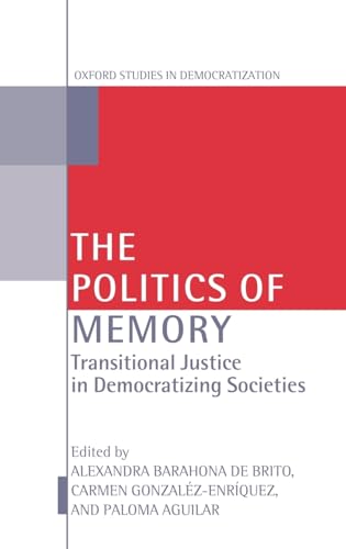 Beispielbild fr The Politics of Memory: Transitional Justice in Democratizing Societies (Oxford Studies in Democratization) zum Verkauf von Phatpocket Limited