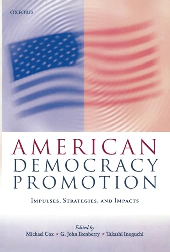 Stock image for American Democracy Promotion: Impulses, Strategies, and Impacts for sale by WorldofBooks