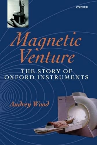 9780199241088: Magnetic Venture: The Story of Oxford Instruments