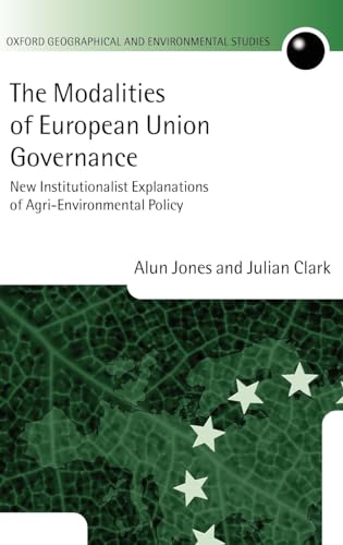 Stock image for The Modalities of European Union Governance : New Institutionalist Explanations of Agri-Environment Policy for sale by Better World Books Ltd