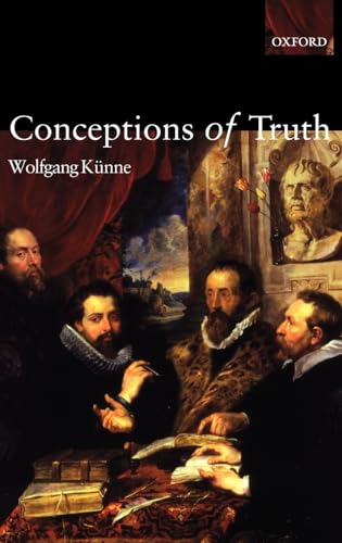 Conceptions of Truth - Kunne, Wolfgang, Wolfgang K. Nne und Wolfgang Keunne