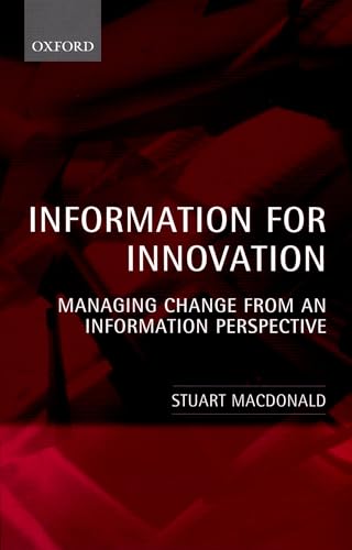 Imagen de archivo de Information for Innovation: Managing Change from an Information Perspective a la venta por Chiron Media