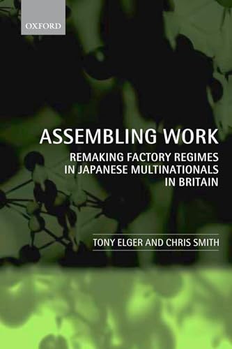 Imagen de archivo de Assembling Work: Remaking Factory Regimes in Japanese Multinationals in Britain a la venta por More Than Words