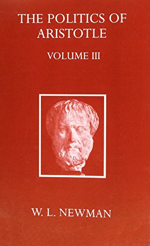 The politics of Aristotle. 4 Bände. With an introduction, two prefatory essays and notes critical and explanatory by W.L.Newman. - Newman, W. L. [William Lambert]