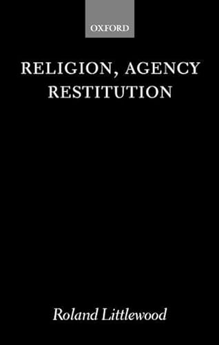 Imagen de archivo de RELIGION, AGENCY, RESTITUTION: THE WILDE LECTURES IN NATURAL RELIGION 1999. a la venta por Cambridge Rare Books